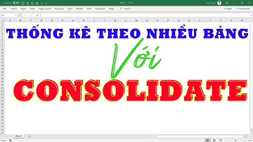 THỐNG KÊ THEO NHIỀU BẢNG VỚI CONSOLIDATE
