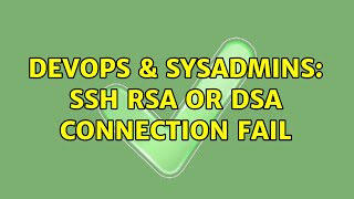DevOps & SysAdmins: ssh rsa or dsa connection fail (2 Solutions!!)