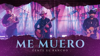 Me Muero- Gente del Rancho [Video Oficial]