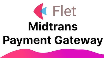 Flet Tutorial - Integrate Midtrans Payment Gateway