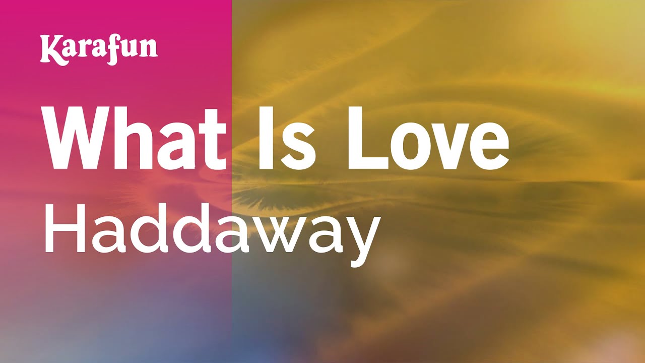 What is Love Haddaway караоке. What is Love караоке. Haddaway what is Love. Песня Хедвей вот из лав. Песня ай лов ит