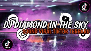 DJ SLOW DIAMOND IN THE SKY STYLE TRABAS || SOUND VIRAL TIKTOK TERBARU