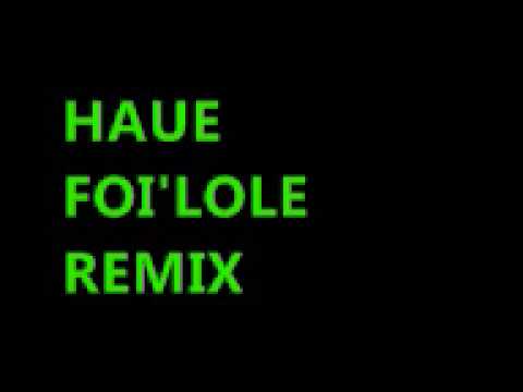 HAUE FOI'LOLE REMIX