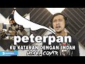Peterpan - Kukatakan Dengan Indah | METAL COVER by Sanca Records