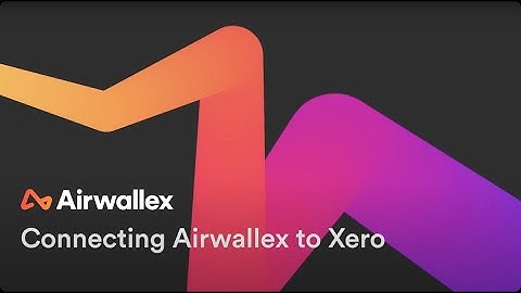 Connecting Airwallex to Xero | Getting Started with Airwallex