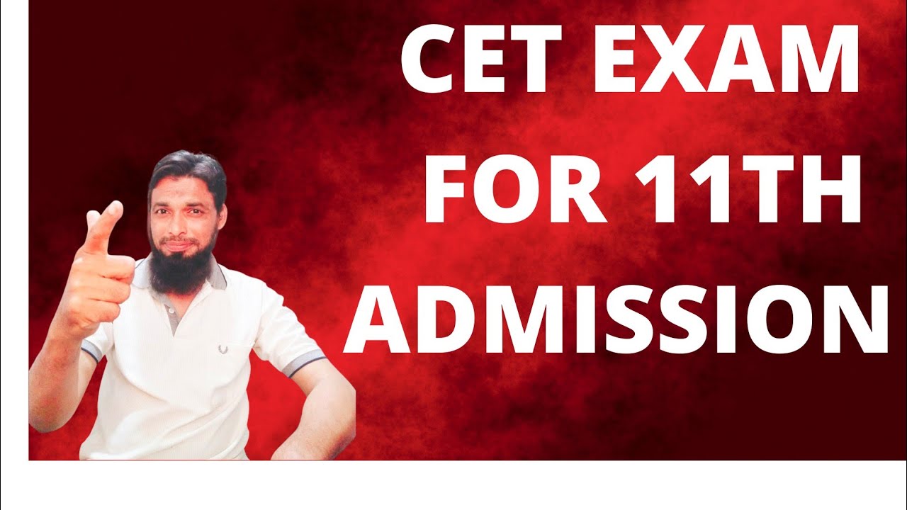 CET EXAM FOR 11TH ADMISSION.
