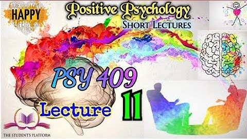 PSY 409 || Lecture 11 || Positive Psychology || Short lecture || VU Lectures