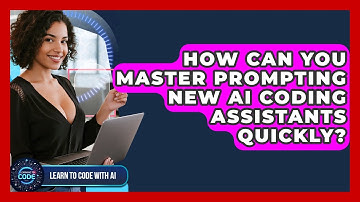 How Can You Master Prompting New AI Coding Assistants Quickly? - Learning To Code With AI