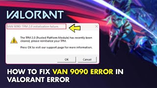How to Fix VAN 9090 Error in Valorant 2025 | VAN 9090 TPM 2.0 Initialization Failure Problem Solved