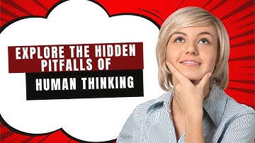 Cognitive Biases and Decision Making: Unveiling the Pitfalls of Human Thinking