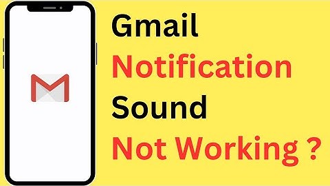 How To Fix Gmail Notification Sound Not Working Problem?