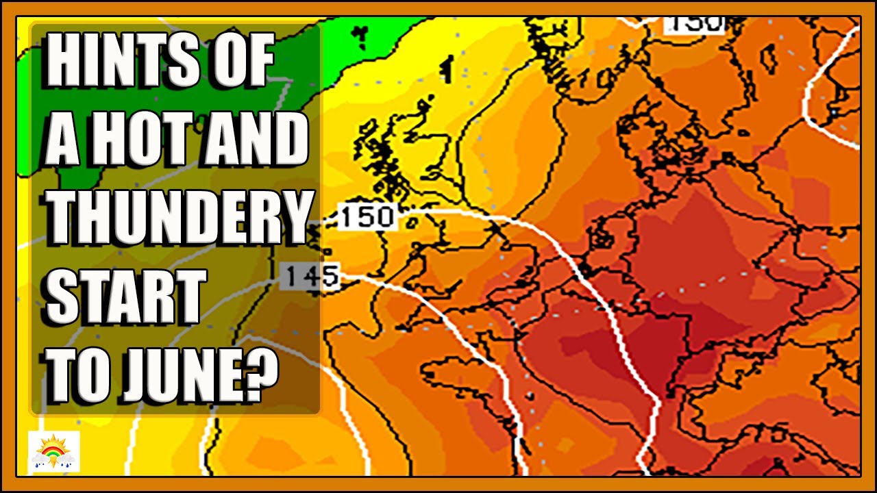 Ten Day Forecast: More Hints Of A Hot And Thundery Start To June? - YouTube