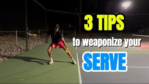 THREE Serving Tips To Weaponize Your Pickleball Serve