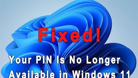 How to Fix Your PIN is no Longer Available on Windows 11