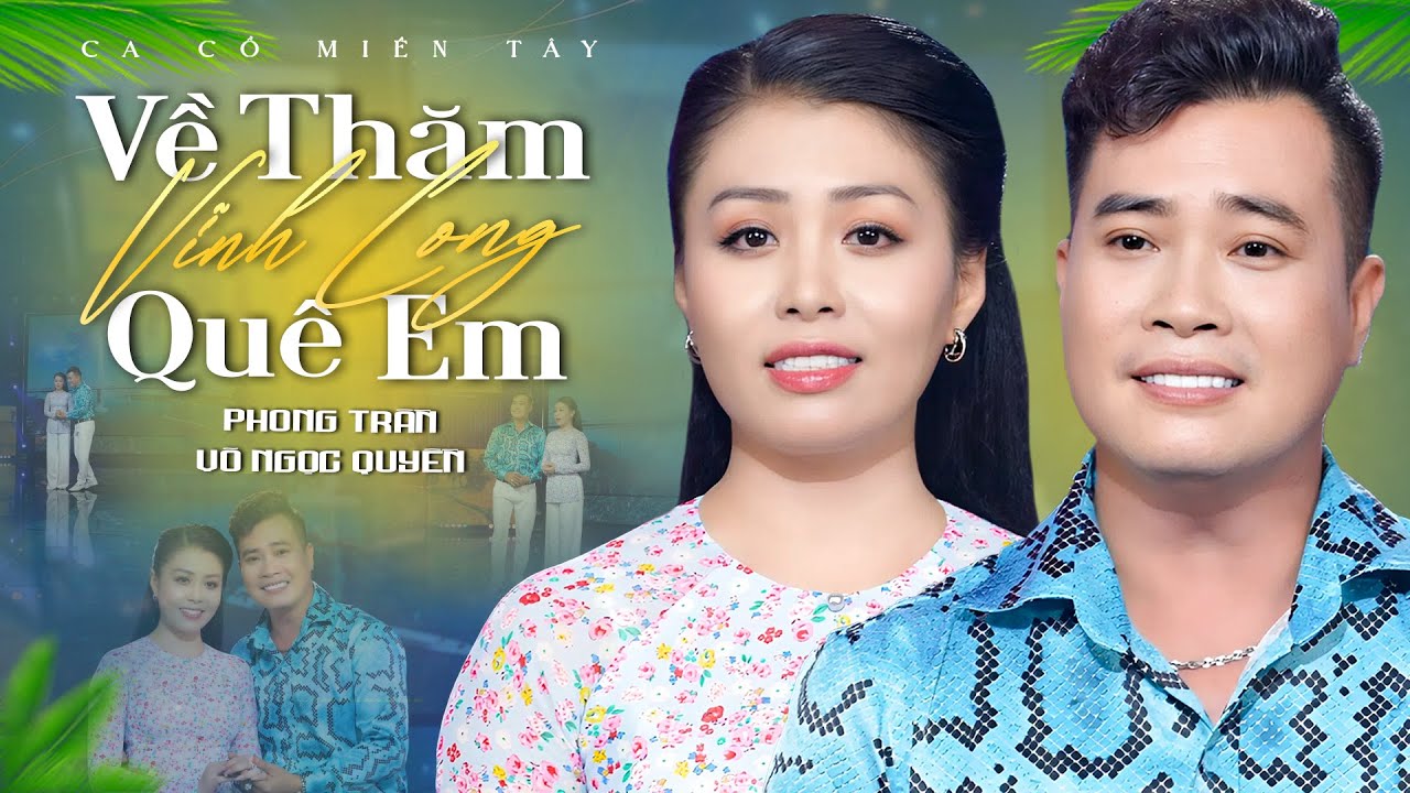 Ca Cổ Miền Tây 2025💚VỀ THĂM VĨNH LONG QUÊ EM - Võ Ngọc Quyền ft Phong Trần | Ca Cổ Hơi Dài Song Ca