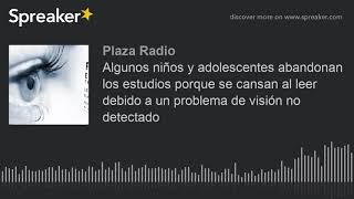 Algunos ninos y adolescentes abandonan los estudios porque se cansan al leer deb