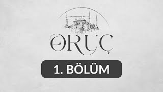 Oruç - 1. Bölüm