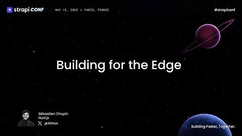 Building for the Edge  by Sébastien Chopin (CEO, NuxtLabs)
