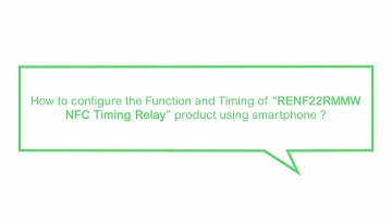 How to Configure the Function and Timing of "RENF22R2MMW NFC Timing Relay" Product Using Smartphone