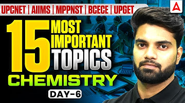 Chemistry 15 MOST Important Topics | UP CNET | AIIMS | MP PNST | BCECE |UP GET Exam Preparation 2026