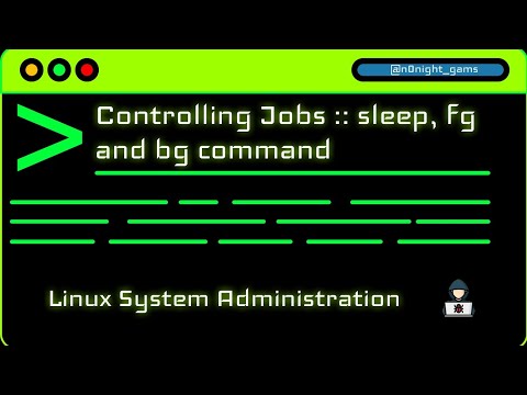Lesson 29 - Controlling Jobs :: sleep, fg and bg command