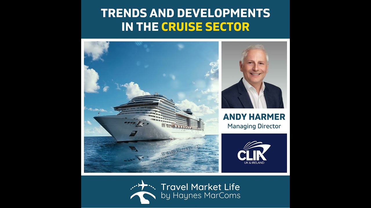 Cruise Insights - Trends and Sector developments with CLIA MD Andy Harmer