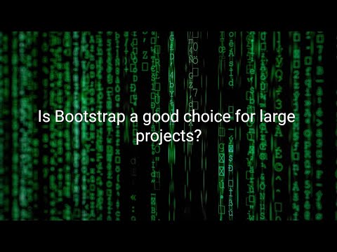 Is Bootstrap a good choice for large projects?