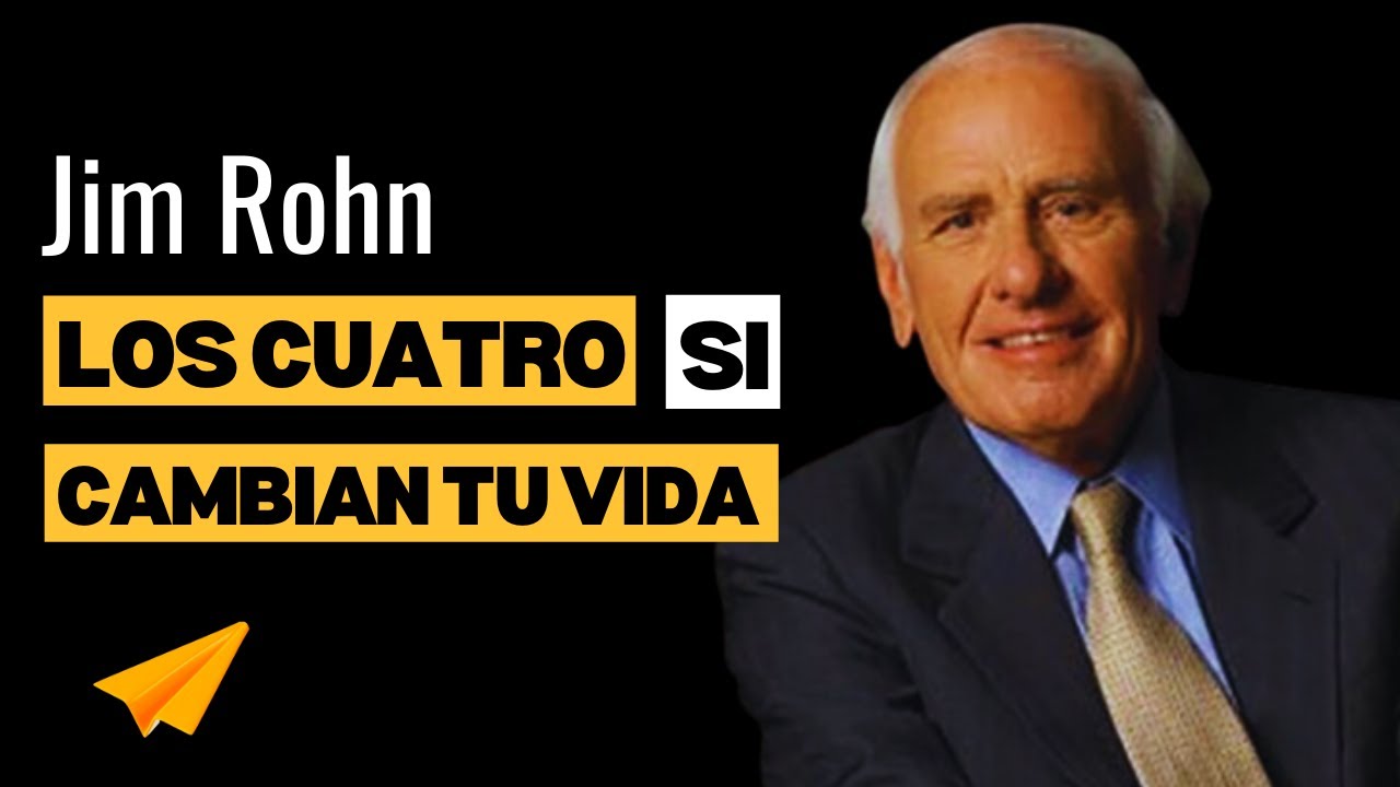 Los Cuatro Si Eso Cambia Tu Vida - Jim Rohn en español - Desarrollo ...