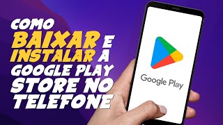 Como BAIXAR e INSTALAR GOOGLE PLAY STORE em CELULAR ou TABLET ANDROID