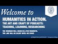 Humanities in Action -The Art and Craft of Podcasts: Teaching, Learning, Researching