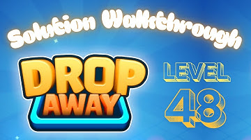 Drop Away - Level 48 - Solution Walkthrough!!!