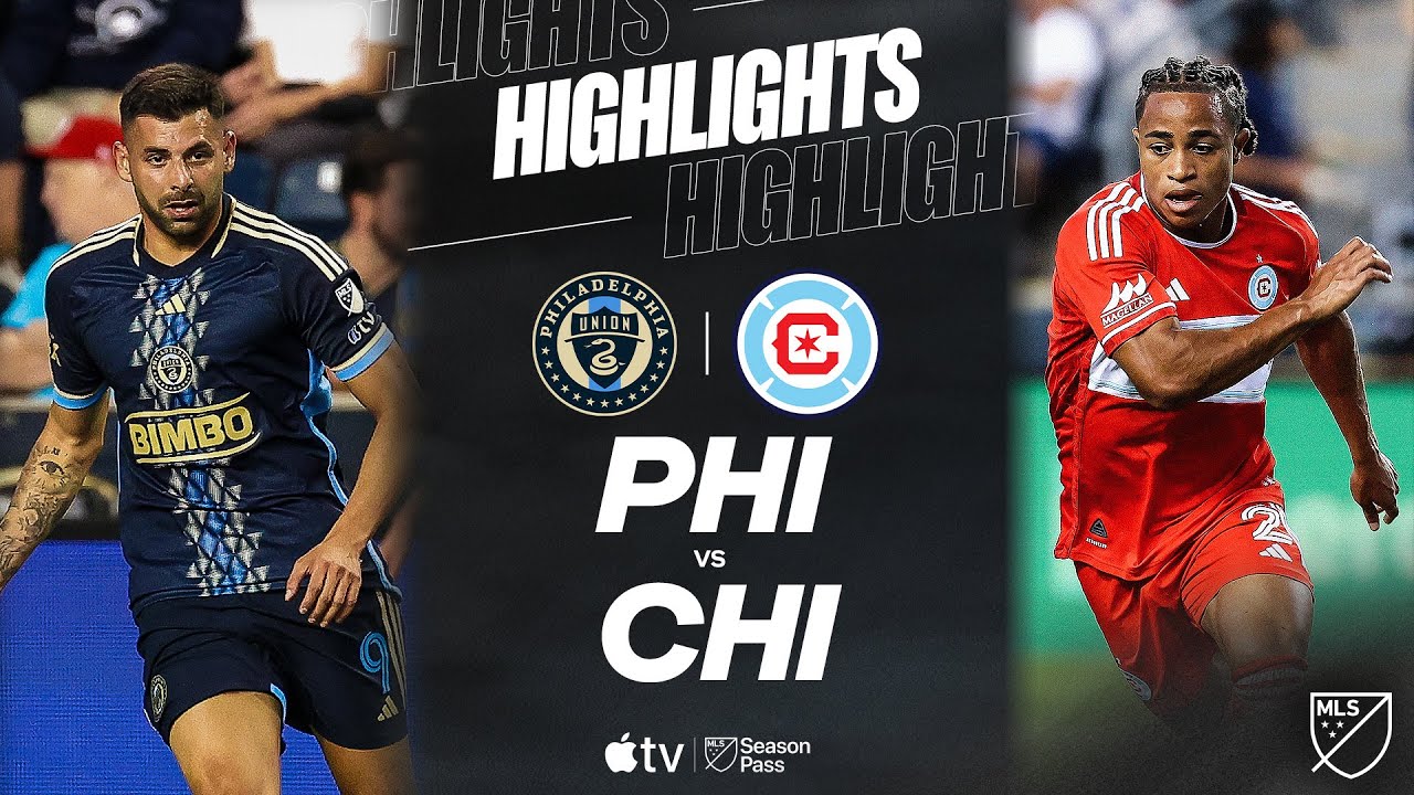 Philadelphia Union vs. Chicago Fire FC | Full Match Highlights