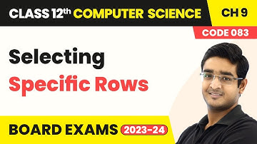 Selecting Specific Rows - SQL | Class 12 Computer Science Chapter 9 | CBSE 2025-26