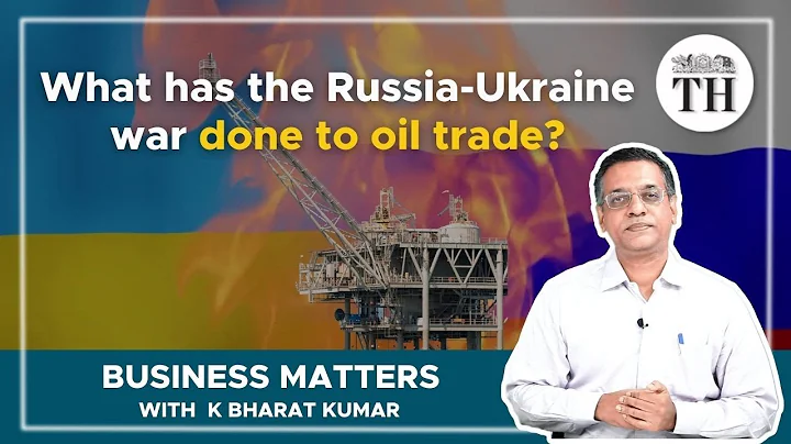 Business Matters | What has the Russia-Ukraine war done to oil trade? - DayDayNews