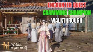 Encounter Quest - Cramming Champion Walkthrough | Where Winds Meet