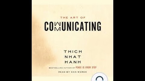 The Art of Communicating - Thich Nhat Hanh