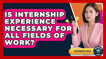 Is Internship Experience Necessary for All Fields of Work? | Internship Hero News