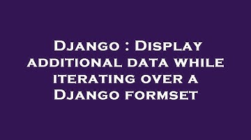 Django : Display additional data while iterating over a Django formset