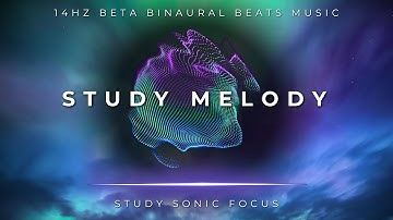 Study Melody - 14Hz Beta Brainwave Music -Binaural Beats for Deep Focus And Concentration