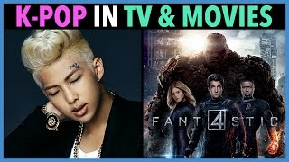 K-POP IN TV & MOVIES!