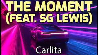 Carlita - The Moment (feat. SG Lewis) - (Lyrics)