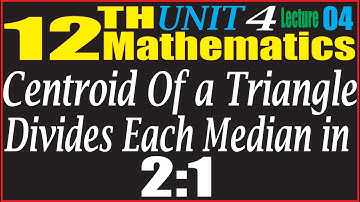 Centroid of a triangle divides each median in 2:1 || Unit 4 || 12th class Mathematics