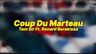 Coup Du Marteau (lyrics) - Tam Sir Ft. Renard Berakissa