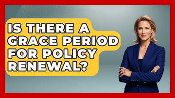 Is There A Grace Period For Policy Renewal? - Auto Coverage Explained