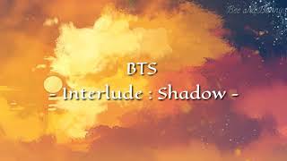 Lirik lagu BTS ' Interlude : Shadow ' ( Sub indo ) | Terjemah indonesia
