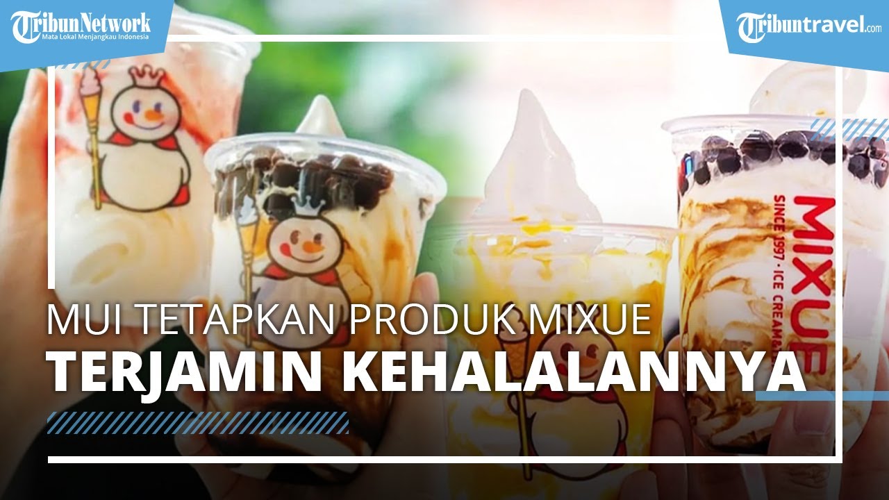 Akhirnya MUI Tetapkan Produk Mixue Ice Cream & Tea Terjamin