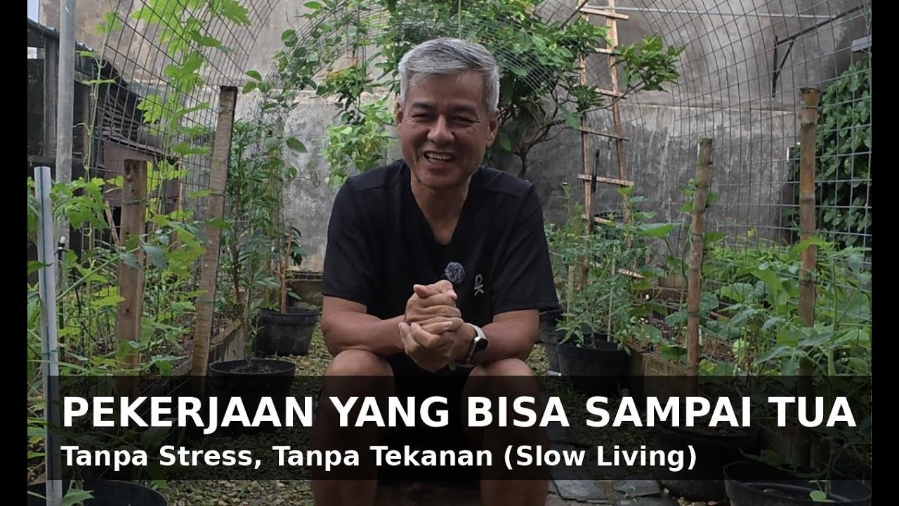 Pekerjaan yang Bisa DiLakoni Sampai Tua | Tanpa Stress Tanpa Tekanan (Slow Living)