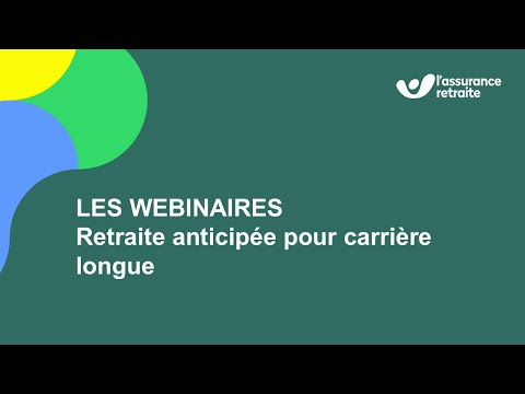 Retraite anticipée pour carrière longue - L’Assurance retraite