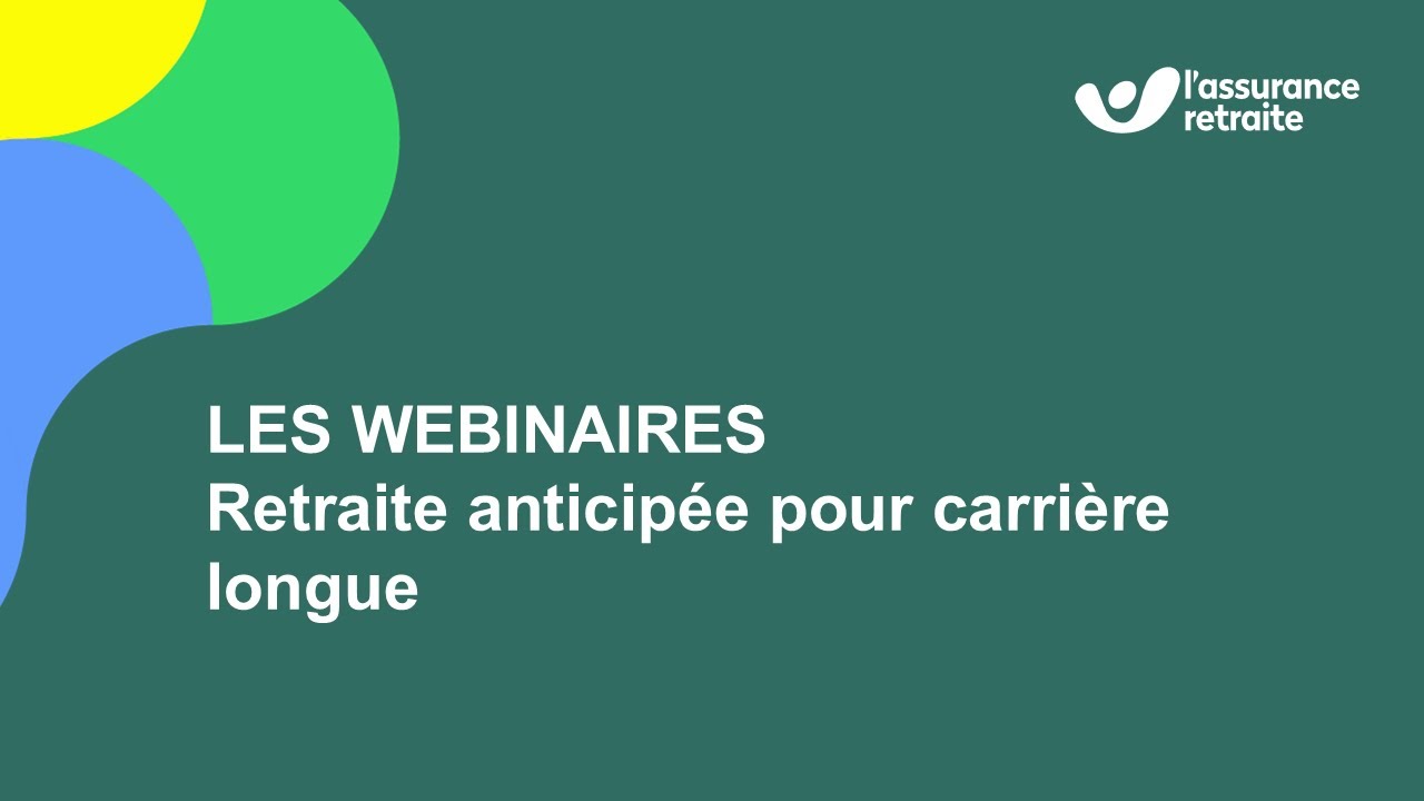 Webinaire : Retraite anticipée pour carrière longue - L'Assurance ...
