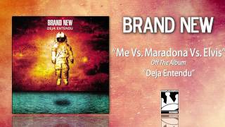 Brand New &quot;Me vs. Maradona vs. Elvis&quot;